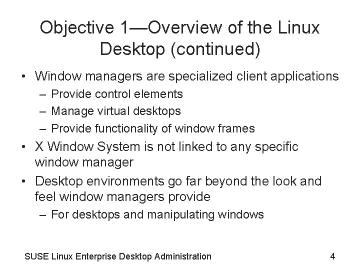 Objective 1—Overview of the Linux Desktop (continued) • Window managers are specialized client applications Objective 1—Overview of the Linux Desktop (continued) • Window managers are specialized client applications