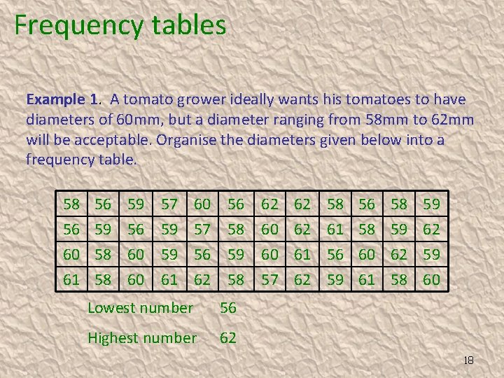 Frequency tables Example 1. A tomato grower ideally wants his tomatoes to have diameters