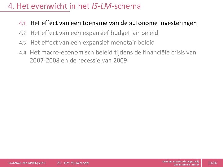 4. Het evenwicht in het IS-LM-schema Het effect van een toename van de autonome
