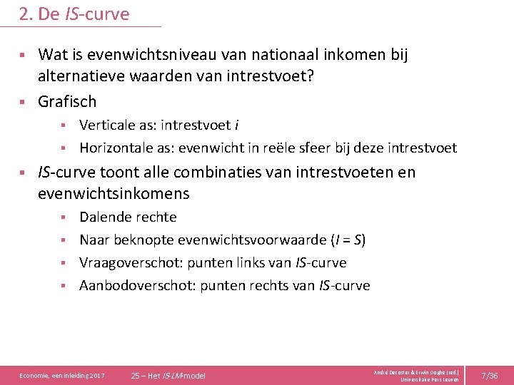 2. De IS-curve Wat is evenwichtsniveau van nationaal inkomen bij alternatieve waarden van intrestvoet?