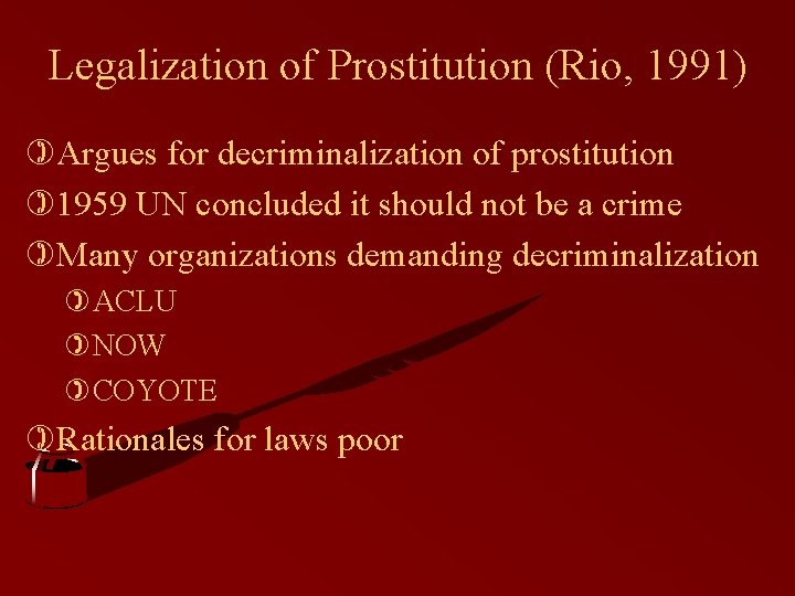 Legalization of Prostitution (Rio, 1991) )Argues for decriminalization of prostitution )1959 UN concluded it