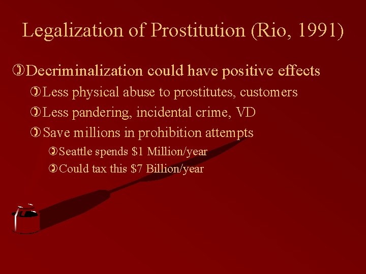 Legalization of Prostitution (Rio, 1991) )Decriminalization could have positive effects )Less physical abuse to