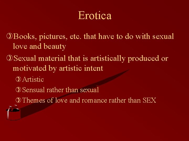 Erotica )Books, pictures, etc. that have to do with sexual love and beauty )Sexual
