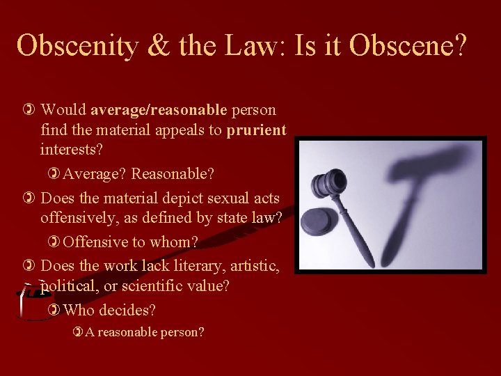 Obscenity & the Law: Is it Obscene? ) Would average/reasonable person find the material