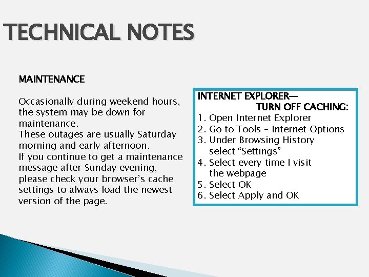 TECHNICAL NOTES MAINTENANCE Occasionally during weekend hours, the system may be down for maintenance.