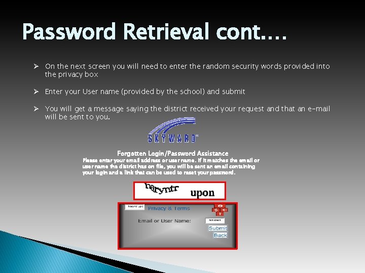 Password Retrieval cont. … Ø On the next screen you will need to enter