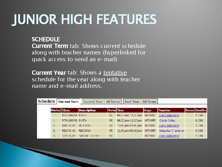 JUNIOR HIGH FEATURES SCHEDULE Current Term tab: Shows current schedule along with teacher names