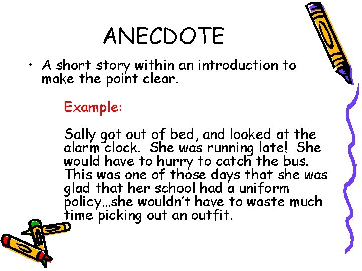 ANECDOTE • A short story within an introduction to make the point clear. Example: