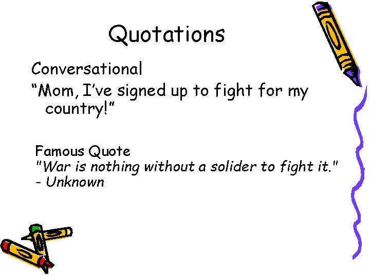 Quotations Conversational “Mom, I’ve signed up to fight for my country!” Famous Quote "War