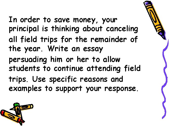 In order to save money, your principal is thinking about canceling all field trips