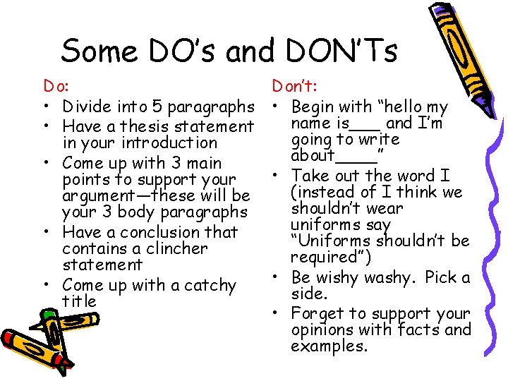 Some DO’s and DON’Ts Do: • Divide into 5 paragraphs • Have a thesis