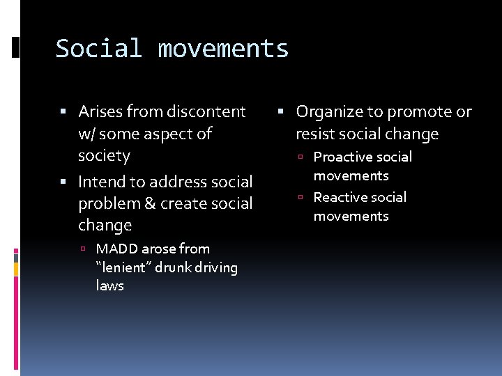 Social movements Arises from discontent w/ some aspect of society Intend to address social