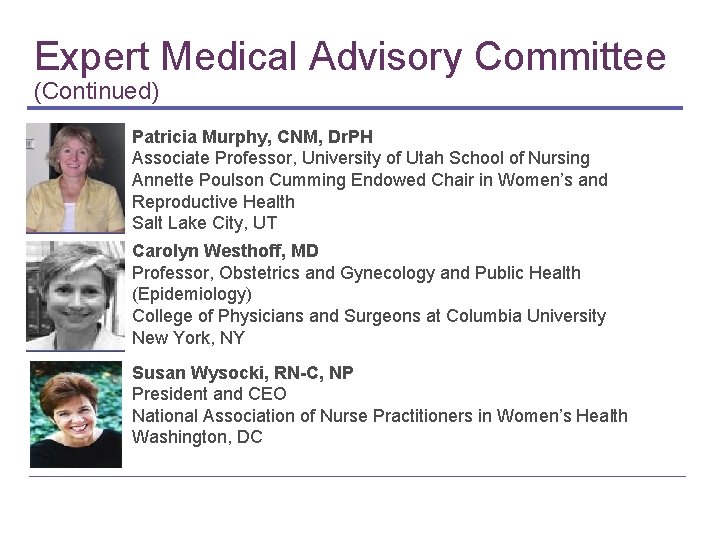 Expert Medical Advisory Committee (Continued) Insert Photo Here Patricia Murphy, CNM, Dr. PH Associate Expert Medical Advisory Committee (Continued) Insert Photo Here Patricia Murphy, CNM, Dr. PH Associate
