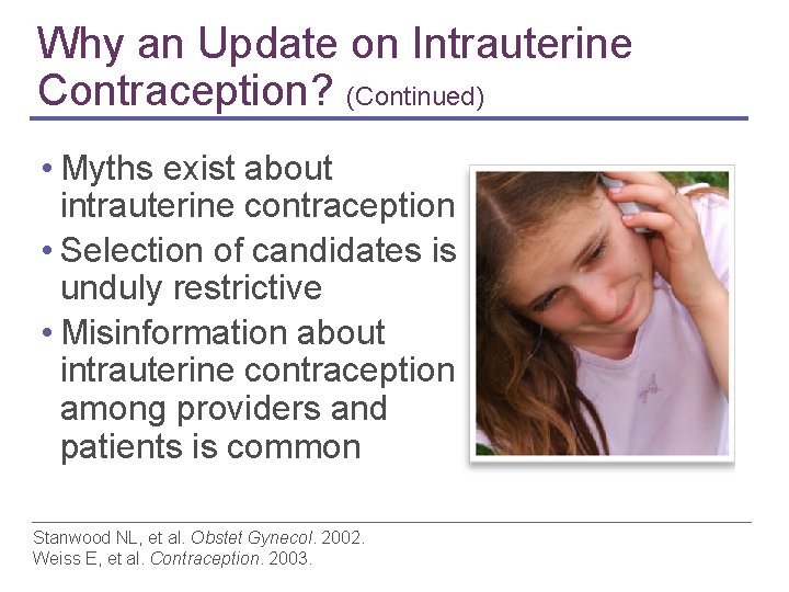 Why an Update on Intrauterine Contraception? (Continued) • Myths exist about intrauterine contraception • Why an Update on Intrauterine Contraception? (Continued) • Myths exist about intrauterine contraception •