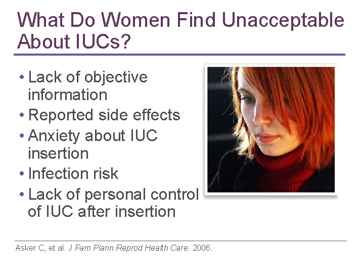 What Do Women Find Unacceptable About IUCs? • Lack of objective information • Reported What Do Women Find Unacceptable About IUCs? • Lack of objective information • Reported