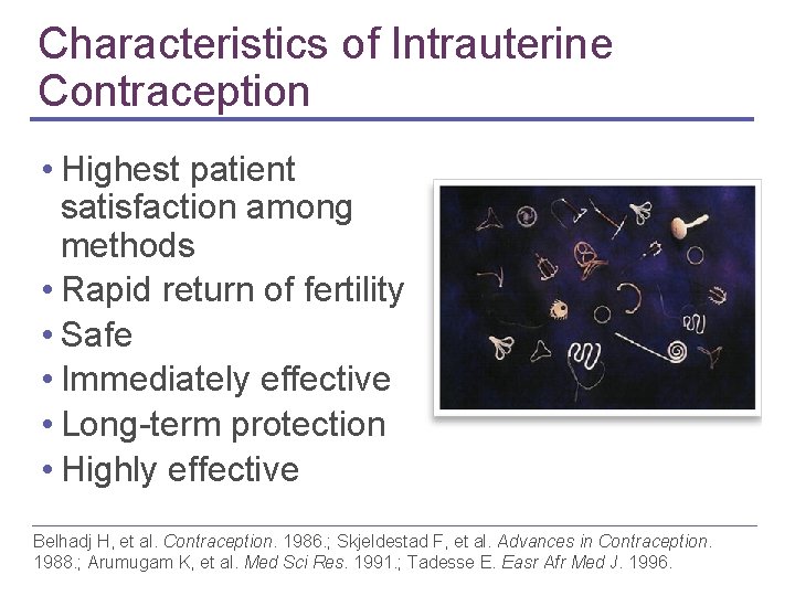 Characteristics of Intrauterine Contraception • Highest patient satisfaction among methods • Rapid return of Characteristics of Intrauterine Contraception • Highest patient satisfaction among methods • Rapid return of