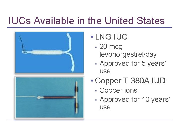 IUCs Available in the United States • LNG IUC ▪ ▪ 20 mcg levonorgestrel/day IUCs Available in the United States • LNG IUC ▪ ▪ 20 mcg levonorgestrel/day