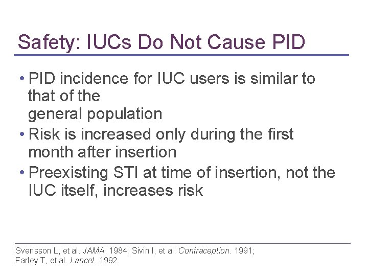 Safety: IUCs Do Not Cause PID • PID incidence for IUC users is similar Safety: IUCs Do Not Cause PID • PID incidence for IUC users is similar