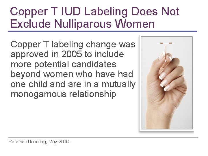 Copper T IUD Labeling Does Not Exclude Nulliparous Women Copper T labeling change was Copper T IUD Labeling Does Not Exclude Nulliparous Women Copper T labeling change was