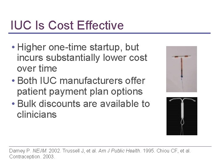 IUC Is Cost Effective • Higher one-time startup, but incurs substantially lower cost over IUC Is Cost Effective • Higher one-time startup, but incurs substantially lower cost over