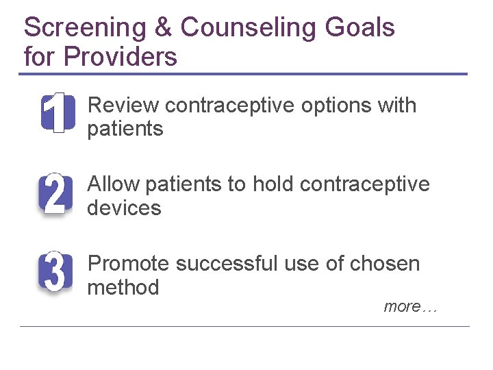 Screening & Counseling Goals for Providers Review contraceptive options with patients Allow patients to Screening & Counseling Goals for Providers Review contraceptive options with patients Allow patients to