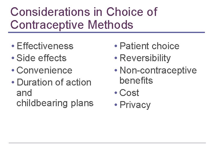 Considerations in Choice of Contraceptive Methods • Effectiveness • Side effects • Convenience • Considerations in Choice of Contraceptive Methods • Effectiveness • Side effects • Convenience •