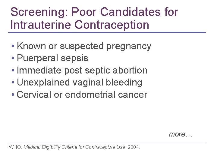 Screening: Poor Candidates for Intrauterine Contraception • Known or suspected pregnancy • Puerperal sepsis Screening: Poor Candidates for Intrauterine Contraception • Known or suspected pregnancy • Puerperal sepsis