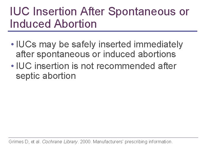 IUC Insertion After Spontaneous or Induced Abortion • IUCs may be safely inserted immediately IUC Insertion After Spontaneous or Induced Abortion • IUCs may be safely inserted immediately