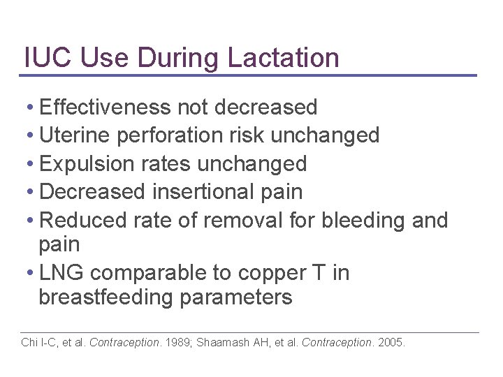 IUC Use During Lactation • Effectiveness not decreased • Uterine perforation risk unchanged • IUC Use During Lactation • Effectiveness not decreased • Uterine perforation risk unchanged •