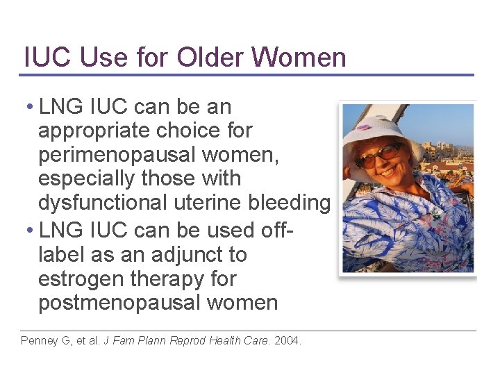 IUC Use for Older Women • LNG IUC can be an appropriate choice for IUC Use for Older Women • LNG IUC can be an appropriate choice for
