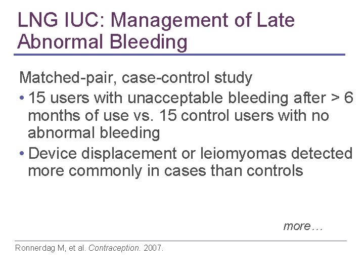 LNG IUC: Management of Late Abnormal Bleeding Matched-pair, case-control study • 15 users with LNG IUC: Management of Late Abnormal Bleeding Matched-pair, case-control study • 15 users with