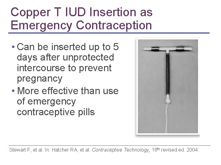 Copper T IUD Insertion as Emergency Contraception • Can be inserted up to 5 Copper T IUD Insertion as Emergency Contraception • Can be inserted up to 5