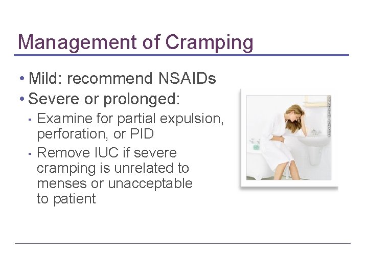 Management of Cramping • Mild: recommend NSAIDs • Severe or prolonged: ▪ ▪ Examine Management of Cramping • Mild: recommend NSAIDs • Severe or prolonged: ▪ ▪ Examine