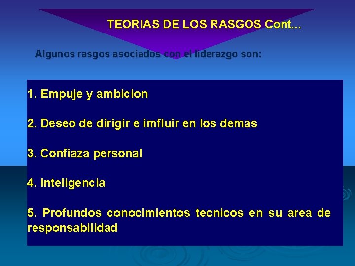 TEORIAS DE LOS RASGOS Cont. . . Algunos rasgos asociados con el liderazgo son: