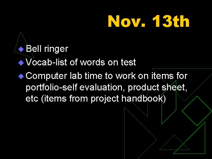 Nov. 13 th u Bell ringer u Vocab-list of words on test u Computer