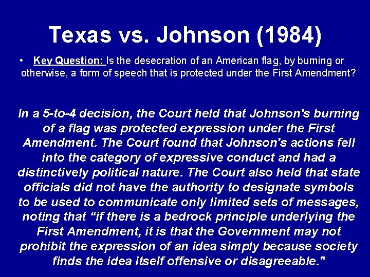 Texas vs. Johnson (1984) • Key Question: Is the desecration of an American flag,