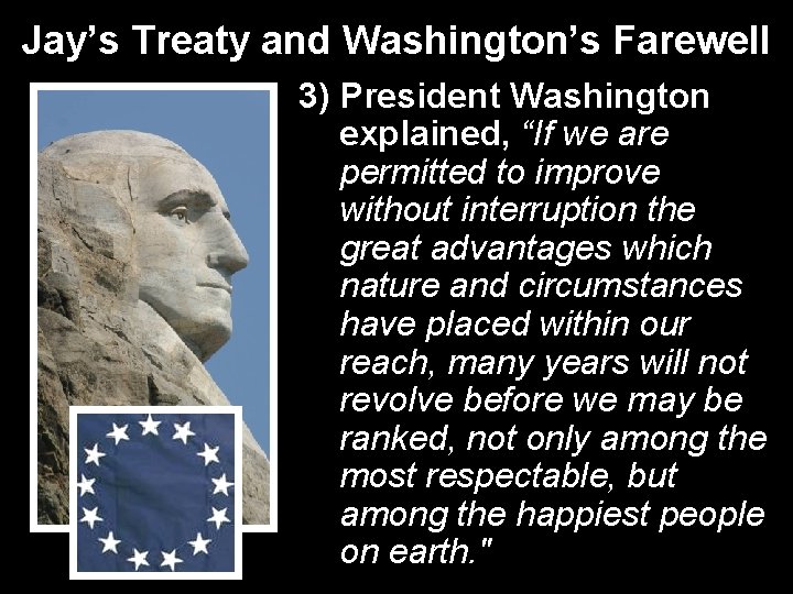 Jay’s Treaty and Washington’s Farewell 3) President Washington explained, “If we are permitted to