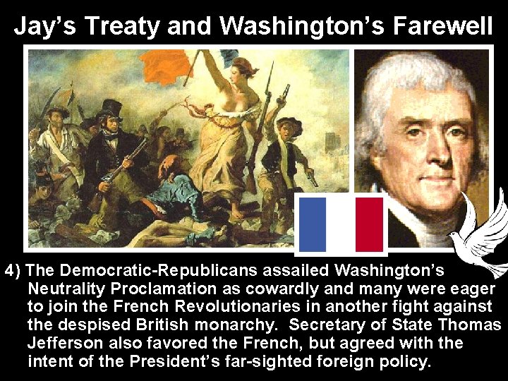 Jay’s Treaty and Washington’s Farewell 4) The Democratic-Republicans assailed Washington’s Neutrality Proclamation as cowardly
