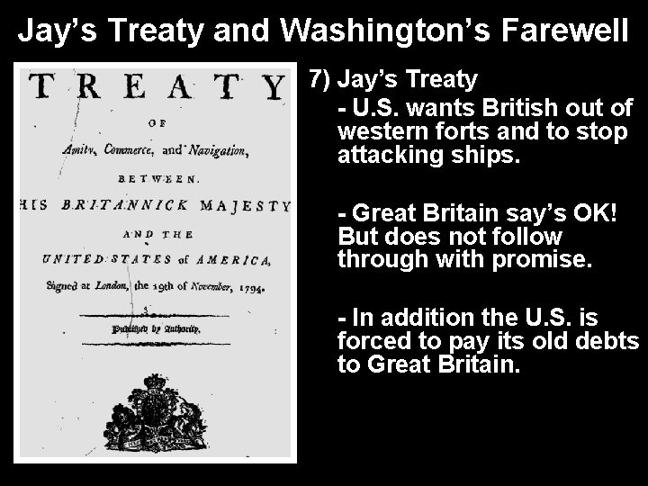 Jay’s Treaty and Washington’s Farewell 7) Jay’s Treaty - U. S. wants British out