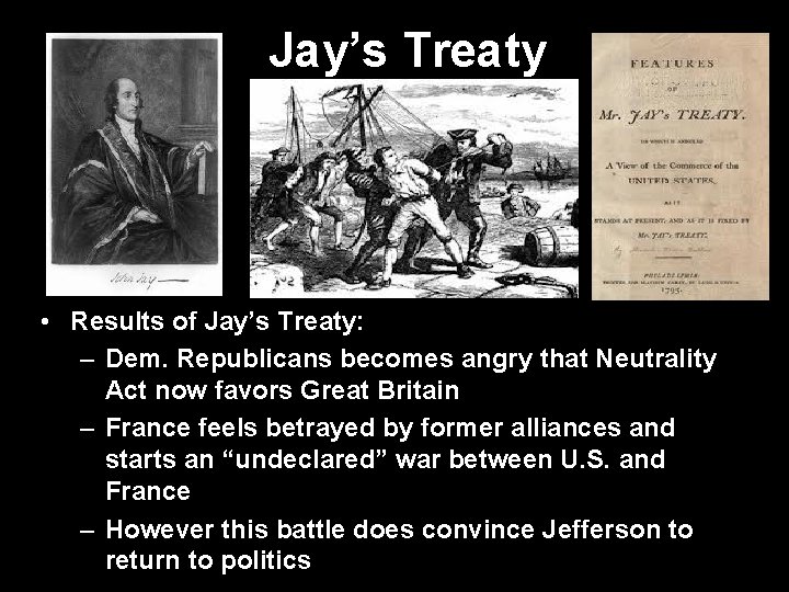 Jay’s Treaty • Results of Jay’s Treaty: – Dem. Republicans becomes angry that Neutrality