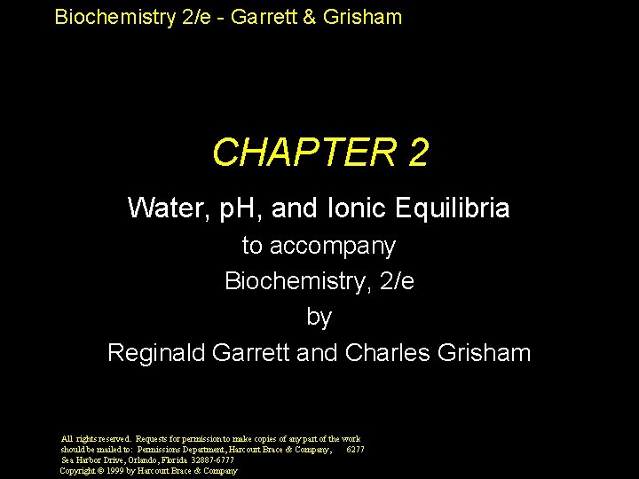 Biochemistry 2/e - Garrett & Grisham CHAPTER 2 Water, p. H, and Ionic Equilibria
