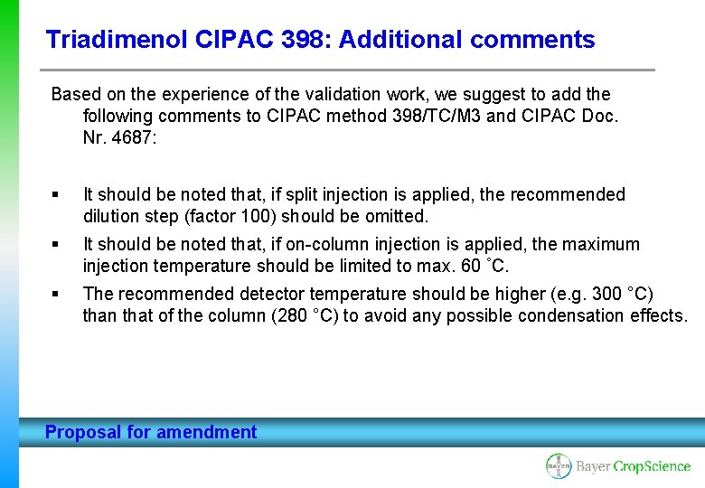 Triadimenol CIPAC 398: Additional comments Based on the experience of the validation work, we