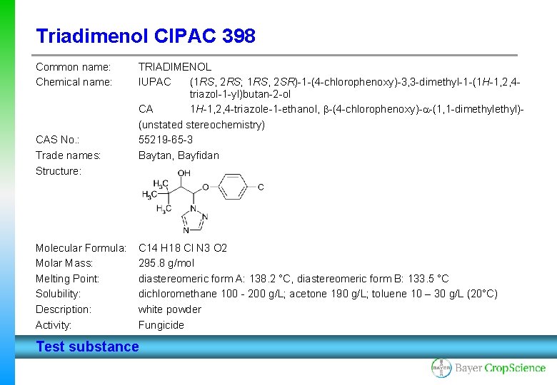 Triadimenol CIPAC 398 Common name: Chemical name: CAS No. : Trade names: Structure: Molecular