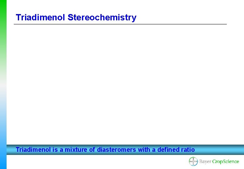 Triadimenol Stereochemistry Triadimenol is a mixture of diasteromers with a defined ratio 
