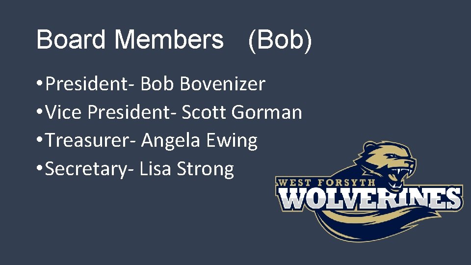 Board Members (Bob) • President- Bob Bovenizer • Vice President- Scott Gorman • Treasurer-