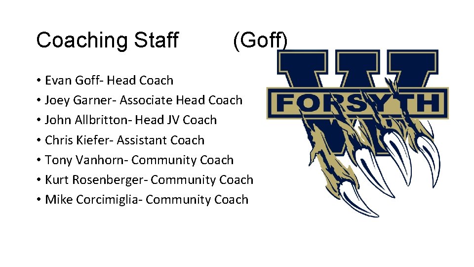 Coaching Staff (Goff) • Evan Goff- Head Coach • Joey Garner- Associate Head Coach
