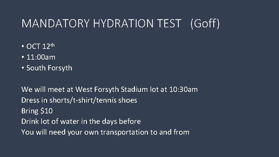 MANDATORY HYDRATION TEST (Goff) • OCT 12 th • 11: 00 am • South
