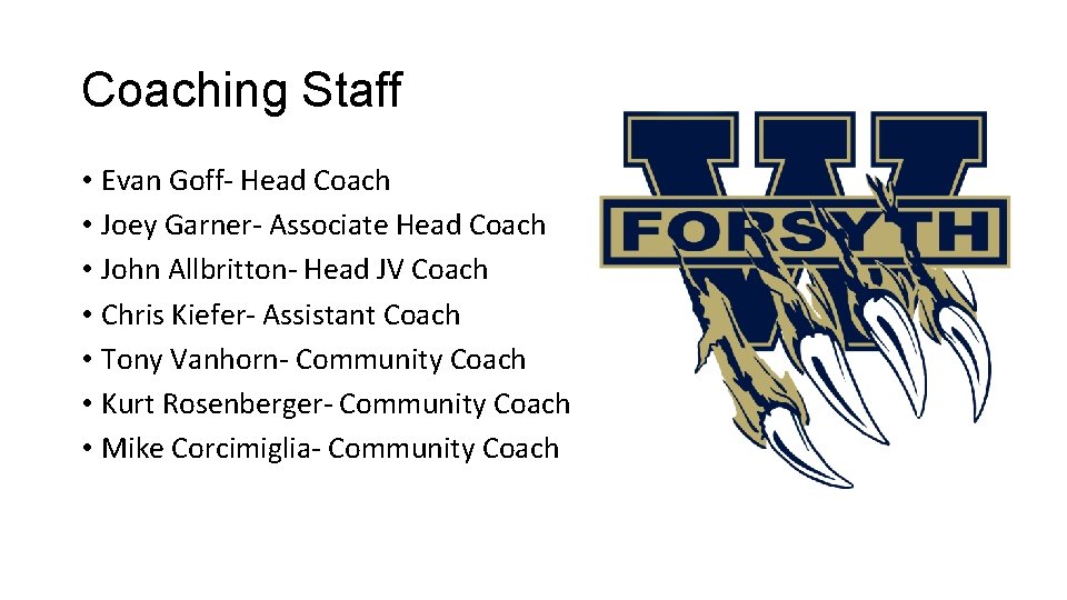 Coaching Staff • Evan Goff- Head Coach • Joey Garner- Associate Head Coach •