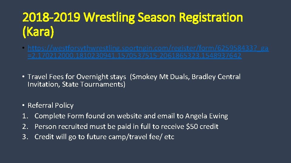 2018 -2019 Wrestling Season Registration (Kara) • https: //westforsythwrestling. sportngin. com/register/form/625958433? _ga =2. 170212000.