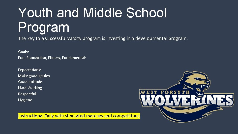 Youth and Middle School Program The key to a successful varsity program is investing